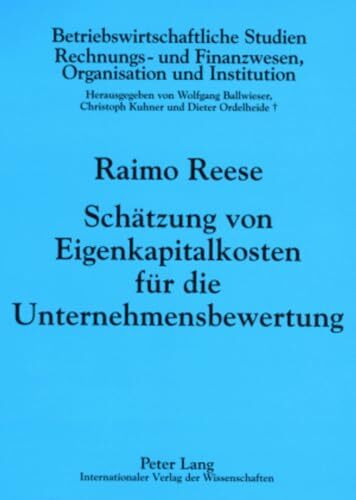 Schätzung von Eigenkapitalkosten für die Unternehmensbewertung: Dissertationsschrift (Betriebswirtschaftliche Studien, Band 80)