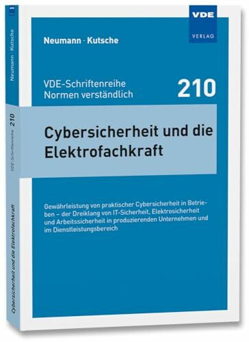 Cybersicherheit und die Elektrofachkraft: Gewährleistung von praktischer Cybersicherheit in Betrieben – der Dreiklang von IT-Sicherheit, ... ... Unternehmen... Cybersicherheit und die Elektrofachkraft: Gewährleistung von praktischer Cybersicherheit in Betrieben – der Dreiklang von IT-Sicherheit, ... ... Unternehmen und im Dienstleistungsbereich