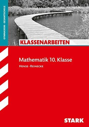 STARK Klassenarbeiten Gymnasium - Mathematik 10. Klasse (Klassenarbeiten und Klausuren)