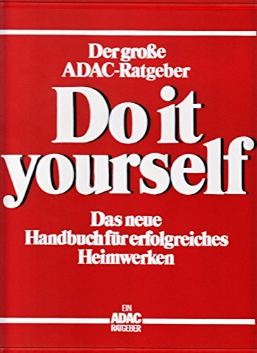 Der große ADAC-Ratgeber: Do it yourself - Das neue Handbuch für erfolgreiches Heimwerken