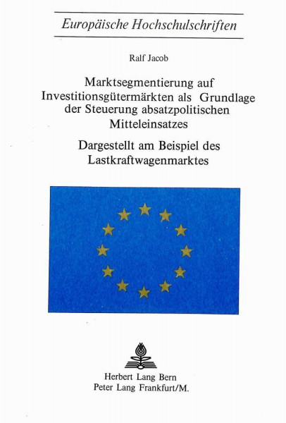 Marktsegmentierung auf Investitionsgütermärkten als Grundlage der Steuerung absatzpolitischen Mitteleinsatzes