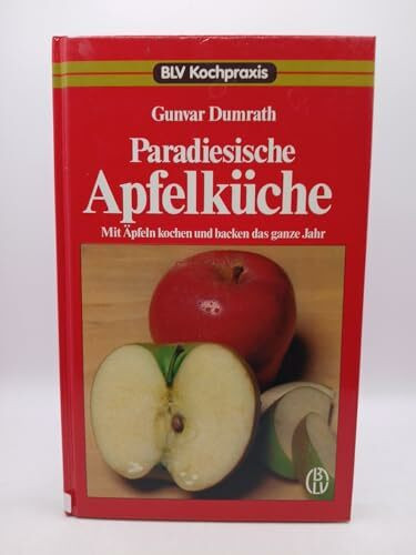 Paradiesische Apfelküche : mit Äpfeln kochen u. backen d. ganze Jahr.