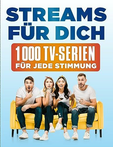 Streams für dich: 1000 TV-Serien für jede Stimmung. Übersetzung aus dem Englischen von Juliane Voigt.