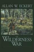 The Wilderness War: A Narrative (The Winning of America Series)