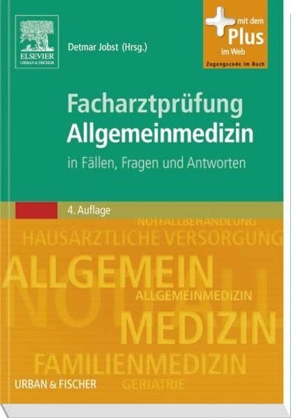 Facharztprüfung Allgemeinmedizin: in Fällen Fragen und Antworten - mit Zugang zum Elsevier-Portal: in Fällen Fragen und Antworten. Mit dem Plus im Web. Zugangscode im Buch