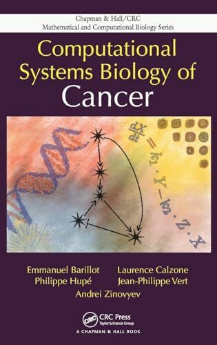 Computational Systems Biology of Cancer (Chapman & Hall/Crc Mathematical and Computational Biology, Band 47)