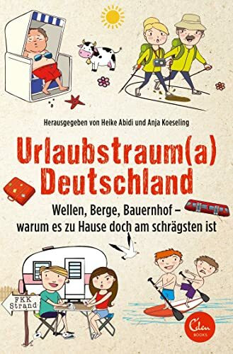 Urlaubstrauma Deutschland: Wellen, Berge, Bauernhof - warum es zu Hause doch am schrägsten ist