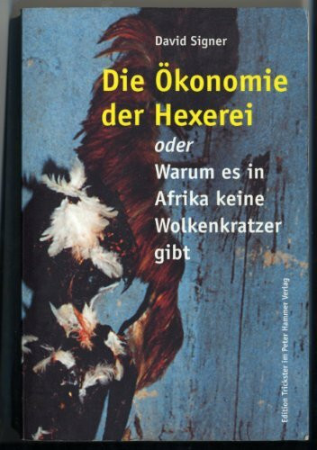 Die Ökonomie der Hexerei oder Warum es in Afrika keine Wolkenkratzer gibt