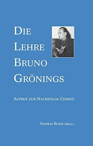 Die Lehre Bruno Grönings: Aufruf zur Nachfolge Christi