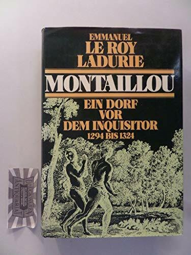 Montaillou. Ein Dorf vor dem Inquisitor 1294 bis 1324