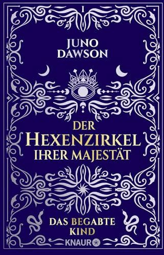 Der Hexenzirkel Ihrer Majestät. Das begabte Kind: Roman | Moderne Hexen, starke Frauen und ein magisches Kind, das die Welt verändert | #1 Sunday Times Bestseller (Die Hexen Ihrer Majestät, Band 1)