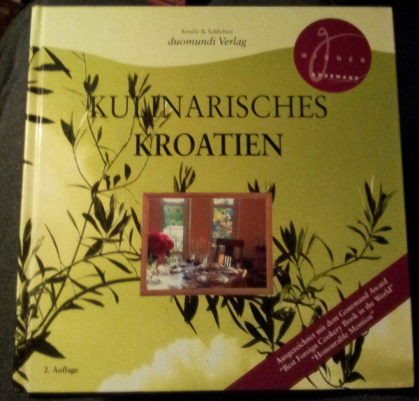 Kulinarisches Kroatien: Kochbuch mit Rezepten, wie sie landestypisch zubereitet werden