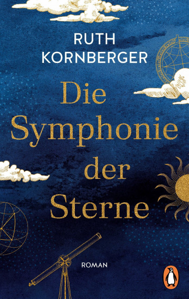 Die Symphonie der Sterne: Roman. Die unvergleichliche Geschichte der Astronomin Caroline Herschel