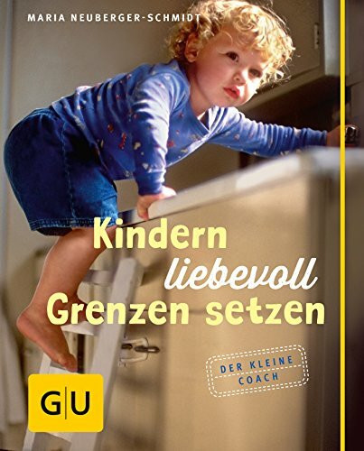 Kindern liebevoll Grenzen setzen: Der kleine Coach (GU Kleiner Coach Partnerschaft & Familie)