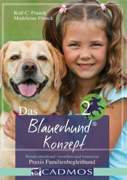 Das Blauerhund Konzept II: Hunde emotional verstehen und trainieren - Praxis Familienbegleithund (Cadmos Handbuch)