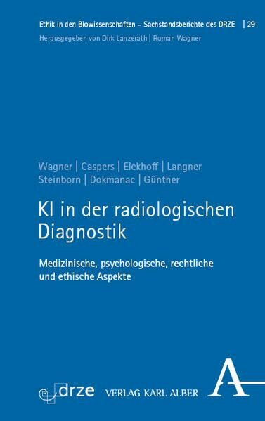 KI in der radiologischen Diagnostik: Medizinische, psychologische, rechtliche und ethische Aspekte (Ethik in den Biowissenschaften)