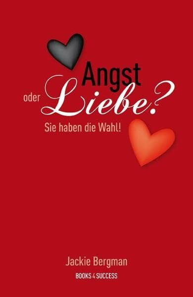 Angst oder Liebe?: Sie haben die Wahl!