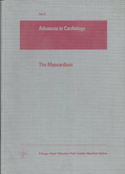 Advances in Cardiology. Siehe auch: Bibliotheca Cardiologica / The Myocardium: Proceedings of a Conference held in Canberra, May/June 1973.: ... (Advances in Cardiology, 12, Band 12)