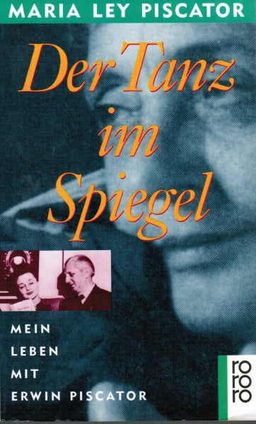 Der Tanz im Spiegel: Mein Leben mit Erwin Piscator