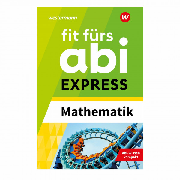 Fit fürs Abi EXPRESS: Mathematik