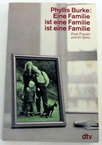 Eine Familie ist eine Familie ist eine Familie: Zwei Frauen und ihr Sohn (dtv Sachbuch)