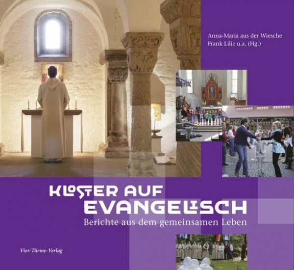 Kloster auf Evangelisch: Berichte aus dem gemeinsamen Leben