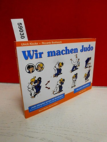 Wir machen Judo: Judo kämpfen lernen mit Wurfketten. Kombinationen, Konter, Übergänge zum Boden. Mit großem Methodikteil