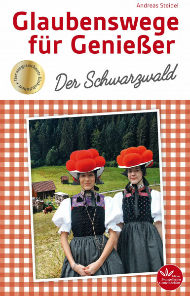 Glaubenswege für Genießer: Der Schwarzwald