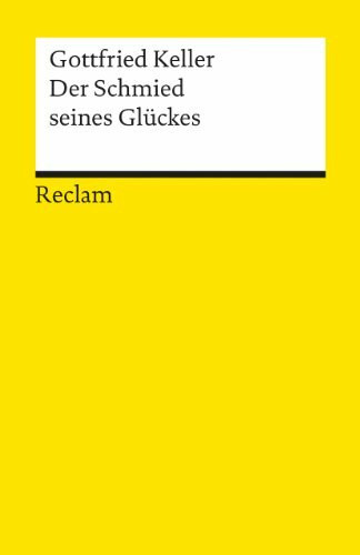 Der Schmied seines Glückes: Novelle. Nachw. v. Rene Nünlist