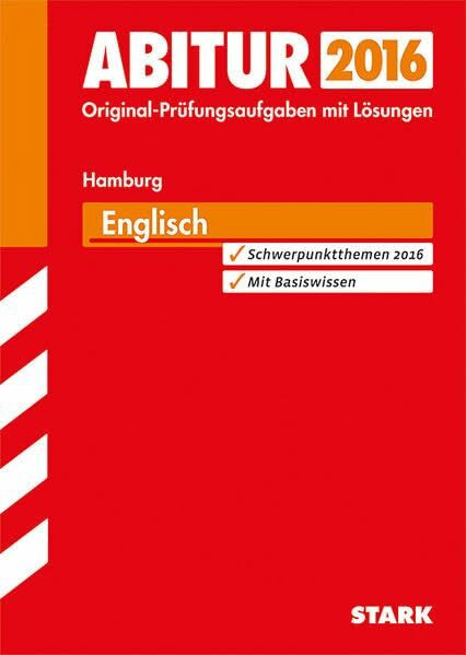 STARK Abiturprüfung Hamburg - Englisch: Mit Basiswissen zu den Schwerpunktthemen. Original-Prüfungsaufgaben mit Lösungen 2012 bis 2015