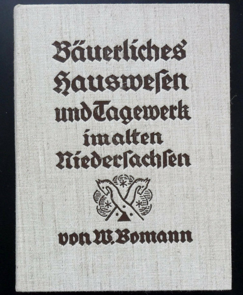 Bäuerliches Hauswesen und Tagewerk im alten Niedersachsen.