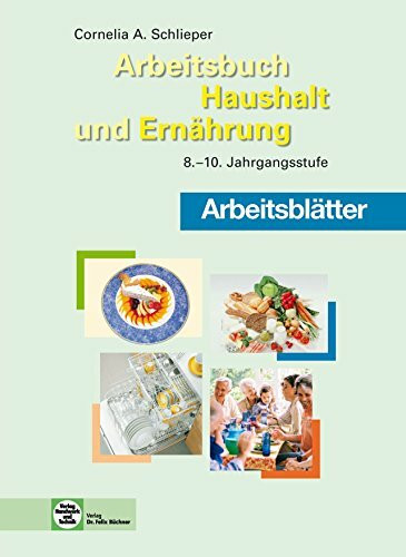 Arbeitsblätter Arbeitsbuch Haushalt und Ernährung: 8.--10. Jahrgangsstufe