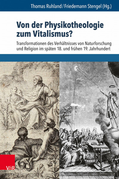 Von der Physikotheologie zum Vitalismus?: Transformationen des Verhältnisses von Naturforschung und Religion im späten 18. und frühen 19. Jahrhundert ... zur Europäischen Religionsgeschichte (BERG))