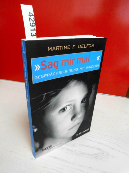 »Sag mir mal ...« Gesprächsführung mit Kindern (4 - 12 Jahre) (Beltz Taschenbuch)