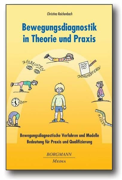 Bewegungsdiagnostik in Theorie und Praxis: Bewegungsdiagnostische Verfahren und Modelle - Bedeutung für Praxis und Qualifizierung: ... für Praxis und Qualifizierung. Diss.