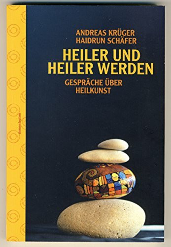 Heiler und heiler werden: Gespräche über Heilkunst. Edition Herzschlag