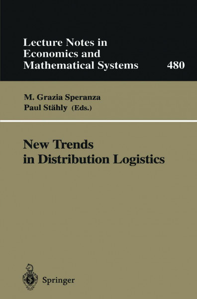 New Trends in Distribution Logistics (Lecture Notes in Economics and Mathematical Systems, 480, Band 480)