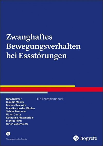 Zwanghaftes Bewegungsverhalten bei Essstörungen: Ein Therapiemanual (Therapeutische Praxis)
