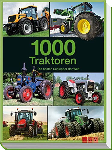 1000 Traktoren: Die besten Schlepper der Welt