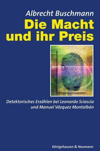 Die Macht und ihr Preis: Detektorisches Erzählen bei Leonardo Sciascia und Manuel Vázquez Montalbán: Detektorisches Erzählen bei Leonardo Sciascia und ... Schriften. Reihe Literaturwissenschaft)