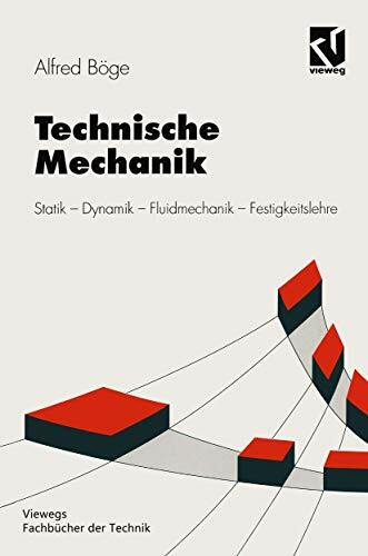 Technische Mechanik: Statik ― Dynamik ― Fluidmechanik ― Festigkeitslehre (Viewegs Fachbücher der Technik)