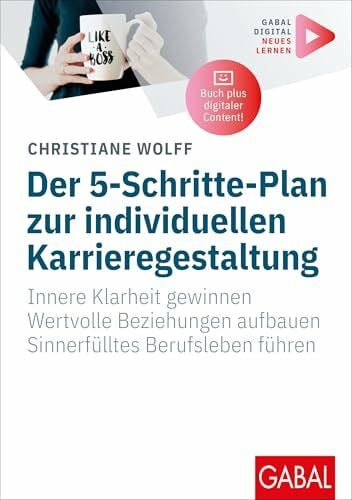 Der 5-Schritte-Plan zur individuellen Karrieregestaltung: Innere Klarheit gewinnen. Wertvolle Beziehungen aufbauen. Sinnerfülltes Berufsleben führen. ... Zusatzinhalten zum Buch (Whitebooks)