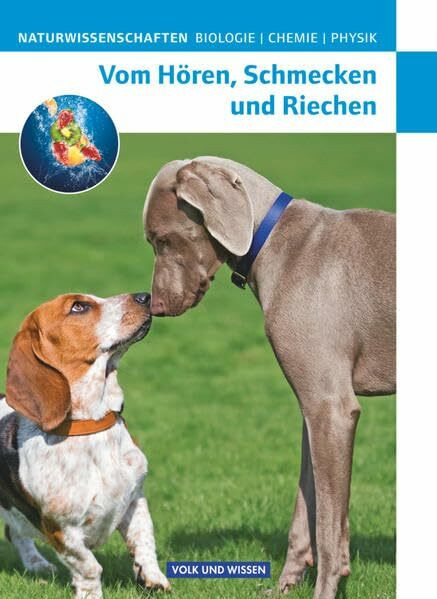 Naturwissenschaften Biologie - Chemie - Physik - Für den integrativen Lernbereich Naturwissenschaften - Östliche Bundesländer und Berlin: Vom Hören, Schmecken und Riechen - Schülerbuch