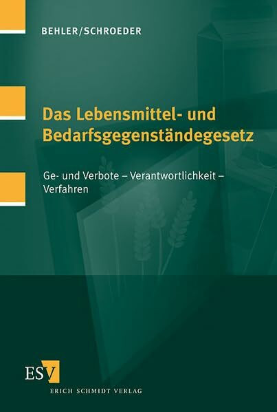 Das Lebensmittel- und Bedarfsgegenständegesetz: Ge- und Verbote - Verantwortlichkeit - Verfahren