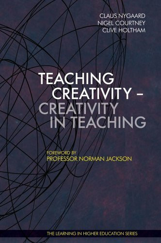 Teaching Creativity: Creativity in Teaching (Learning in Higher Education)