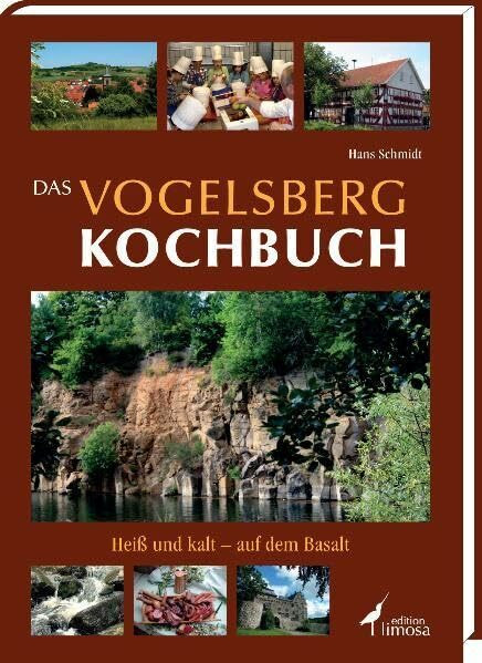 Das Vogelsberg Kochbuch: Heiß und kalt - auf dem Basalt