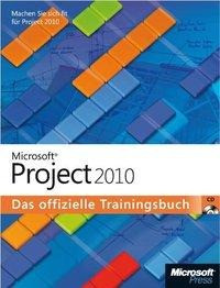 Microsoft Project 2010 - Das offizielle Trainingsbuch