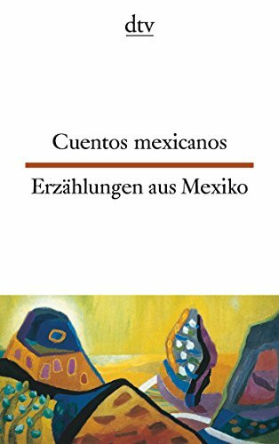 Cuentos mexicanos Erzählungen aus Mexiko: dtv zweisprachig für Könner – Spanisch