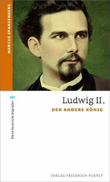 Ludwig II.: Der andere König (kleine bayerische biografien)