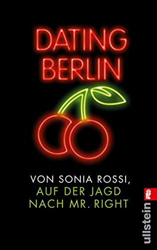 Dating Berlin: Auf der Jagd nach Mr Right. Originalausgabe